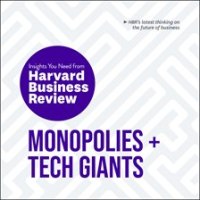 Monopolies_and_Tech_Giants__The_Insights_You_Need_from_Harvard_Business_Review